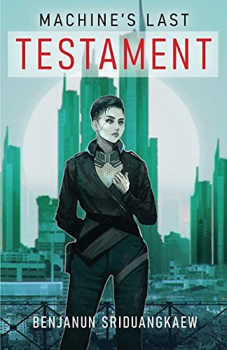 Benjanun Sriduangkaew: Machine's Last Testament (Paperback, 2020, Prime Books)