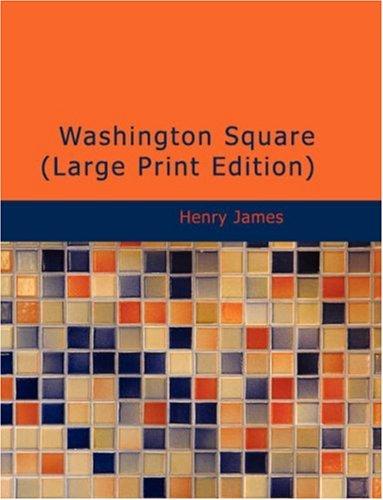 Henry James: Washington Square (Large Print Edition) (Paperback, 2007, BiblioBazaar)