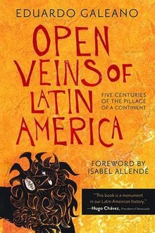 Eduardo Galeano: Open veins of Latin America (1973, Monthly Review Press)