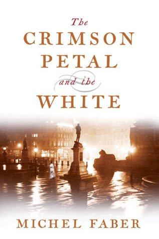 Michel Faber: The crimson petal and the white (2002, Canongate)