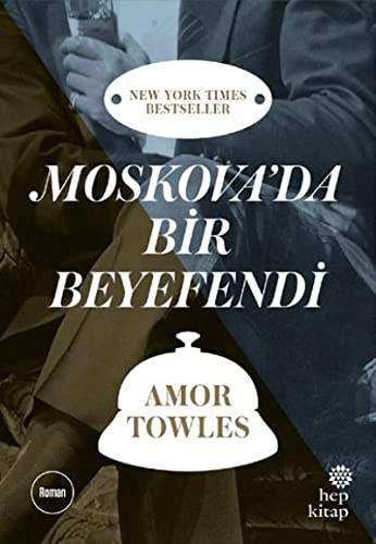 Amor Towles: Moskovada Bir Beyefendi (Paperback, 2018, Hep Kitap)