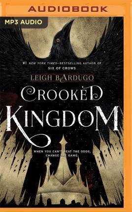 Lauren Fortgang, Peter Ganim, Elizabeth Evans, Leigh Bardugo, Kevin T. Collins, Fred Berman, Jay Snyder, Brandon Rubin, Roger Clark: Crooked Kingdom (AudiobookFormat, 2016, Audible Studios on Brilliance Audio, Audible Studios on Brilliance)