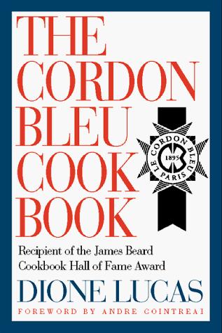 Dione Lucas: The Cordon Bleu Cookbook (Paperback, 1999, The Lyons Press, Lyons Press)