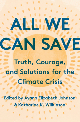 Katharine K. Wilkinson, Ayana Elizabeth Johnson: All We Can Save (Hardcover, 2020, One World)