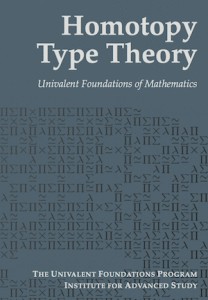 The Univalent Foundations Program Institute for Advanced Study: Homotopy Type Theory (2013, The Univalent Foundations Program Institute for Advanced Study)