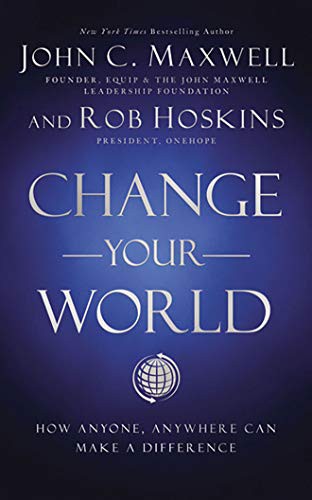 John C. Maxwell, Rob Hoskins: Change Your World (AudiobookFormat, HarperCollins Leadership on Brilliance Audio)
