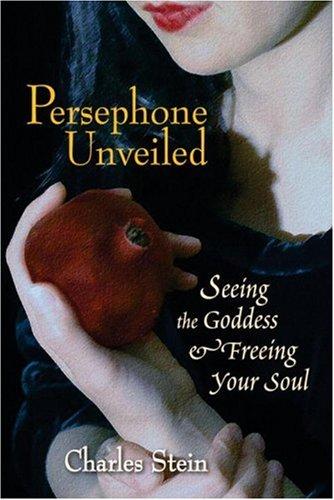 Charles Stein: Persephone Unveiled (Paperback, 2006, North Atlantic Books)