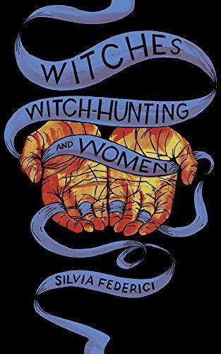 Silvia Federici: Witches, Witch-Hunting, and Women (Paperback, 2018, PM Press)