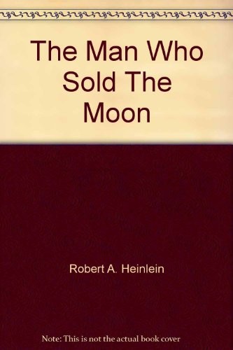 Robert A. Heinlein: The Man Who Sold The Moon (New English Library/Times Mirror)