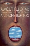 Anthony Burgess: A Mouthful of Air (Paperback, Quill, Brand: Quill)