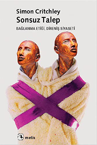 Simon Critchley: Sonsuz Talep - Baglanma Etigi, Direnis Siyaseti (Paperback, Metis Yayinlari)