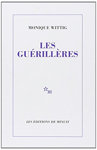 Monique Wittig: Les Guérillères (French language, 1974, Éditions de Minuit, MINUIT)