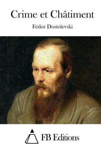 Fyodor Dostoevsky: Crime et Châtiment (French Edition) (2015)