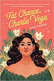 Crystal Maldonado: Fat Chance, Charlie Vega (2021, Holiday House, Incorporated)