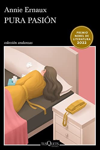 Annie Ernaux: Pura pasión (Spanish language, 2022, Editorial Planeta, S. A., Planeta Publishing)