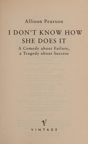 Allison Pearson: I Don't Know How She Does It [Paperback] by Allison Pearson (2004, Vintage)