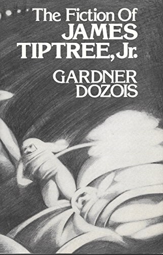 Gardner Dozois: The fiction of James Tiptree, Jr (1977, ALGOL Press, Algol Press)