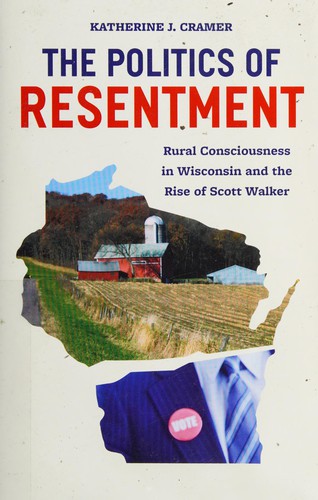 Katherine J. Cramer: The politics of resentment (2016, University of Chicago Press)