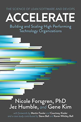 Nicole Forsgren, Jez Humble, Gene Kim: Accelerate: The Science of Lean Software and DevOps (2018, IT Revolution Press)