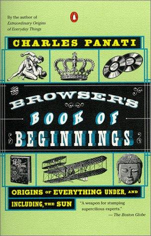 Charles Panati: The browser's book of beginnings (1998, Penguin Books)