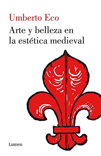 Umberto Eco, Helena Lozano Miralles: Arte y belleza en la estética medieval (Hardcover, 2012, LUMEN)