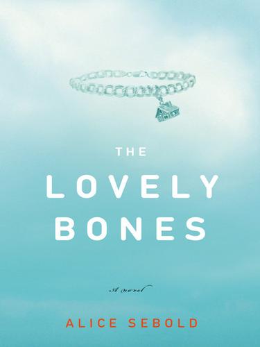 Alice Sebold: The Lovely Bones (2002, Little, Brown and Company)