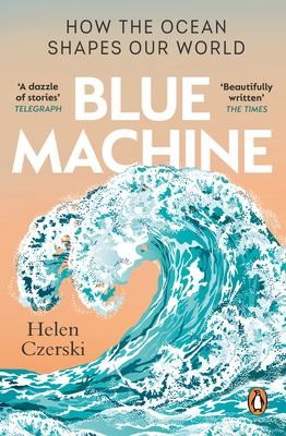 Helen Czerski: Blue Machine (2024, Penguin Books, Limited)