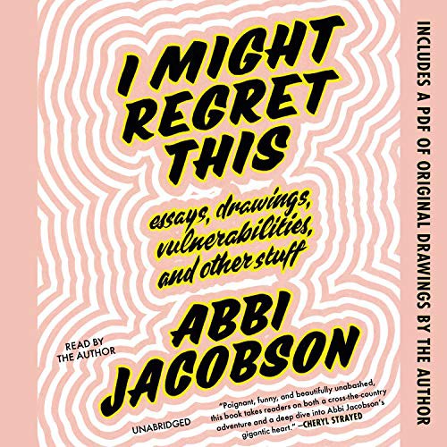 Deleted, Abbi Jacobson: I Might Regret This (AudiobookFormat, 2018, Grand Central Publishing)