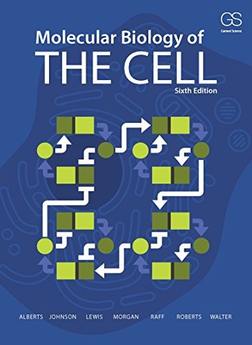 Bruce Alberts, Julian Lewis, David Morgan, Martin Raff, Keith Roberts, Peter Walter, Alexander D. Johnson: Molecular Biology of the Cell (Sixth Edition) (W. W. Norton & Company)