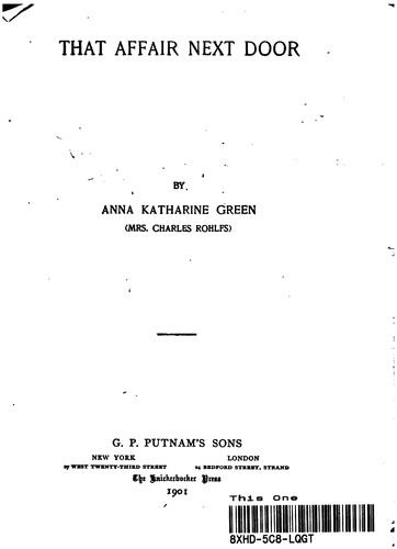 Anna Katharine Green: That Affair Next Door (1901, G. P. Putnam's Sons)