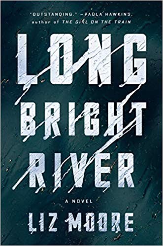 Liz Moore: Long Bright River (2020, Riverhead Books)