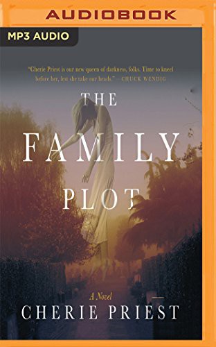 Cherie Priest, Kate Udall: Family Plot, The (AudiobookFormat, 2016, Audible Studios on Brilliance Audio, Audible Studios on Brilliance)