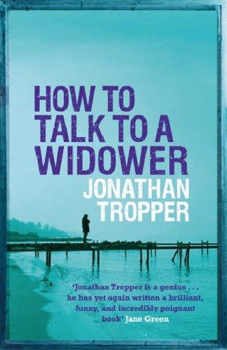 Jonathan Tropper: How to Talk to a Widower (Paperback, 2007, Bantam Dell Books)