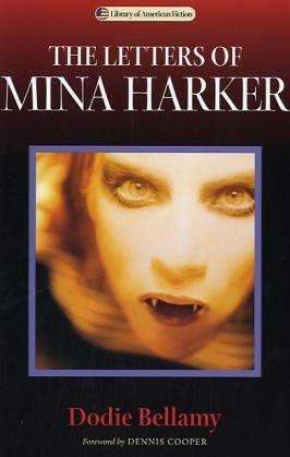 Dodie Bellamy: The letters of Mina Harker (2004, Terrace Books, University of Wisconsin Press)