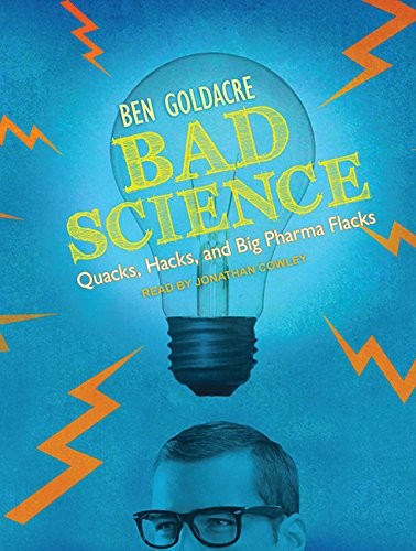 Ben Goldacre, Jonathan Cowley: Bad Science (AudiobookFormat, 2012, Tantor Audio)