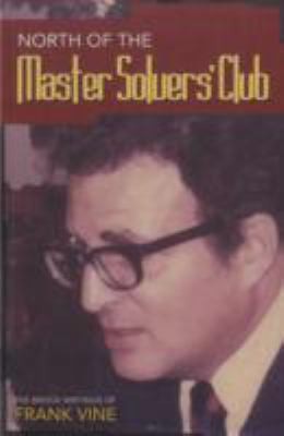 Frank Vine: North Of The Master Solvers Club The Bridge Writings Of Frank Vine (2008, Master Point Press)