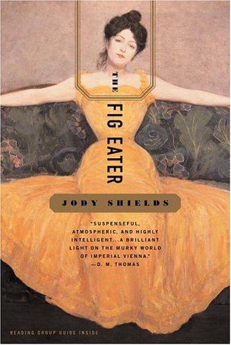 Jody Shields: The Fig Eater (Paperback, Back Bay Books)
