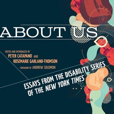 Peter Catapano, Rosemarie Garland-Thomson, Coleen Marlo, Jonathan Todd Ross, Andrew Solomon: About Us (AudiobookFormat, HighBridge Audio)