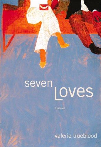 Valerie Trueblood: Seven Loves (Hardcover, 2006, Little Brown and Co.)
