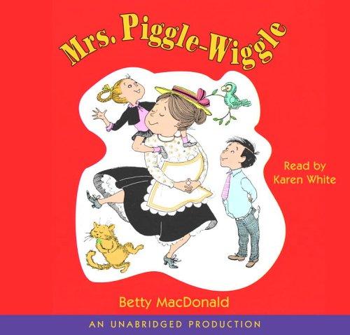 Betty MacDonald: Mrs. Piggle-Wiggle (AudiobookFormat, 2006, Listening Library)