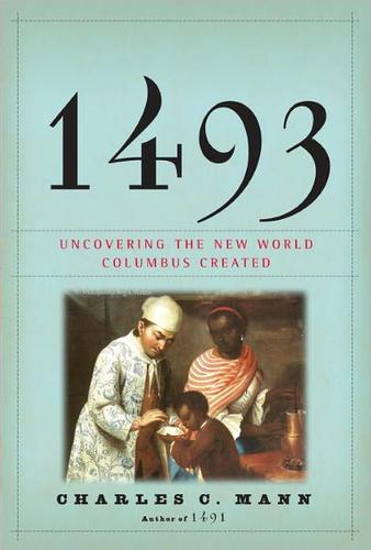 Charles C. Mann: 1493 (Hardcover, 2011, Knopf)