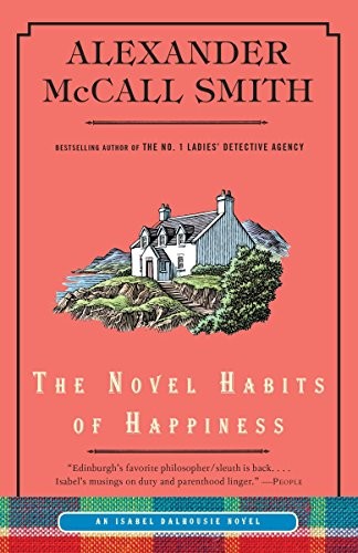 Alexander McCall Smith: The Novel Habits of Happiness (Paperback, 2016, Anchor)