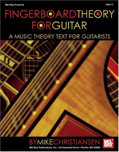 Mike Christiansen: Mel Bay Fingerboard Theory for Guitar A Music Theory Text for Guitarists (Paperback, 2006, Mel Bay Publications, Inc.)