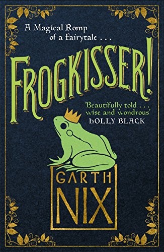 Garth Nix: Frogkisser! (Hardcover, 2017, imusti, PICCADILLY PRESS)