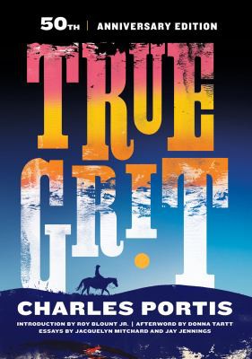 Charles Portis, Donna Tartt, Jay Jennings, Blount, Roy, Jr., Jacquelyn Mitchard: True Grit (2018, Overlook Press, The)
