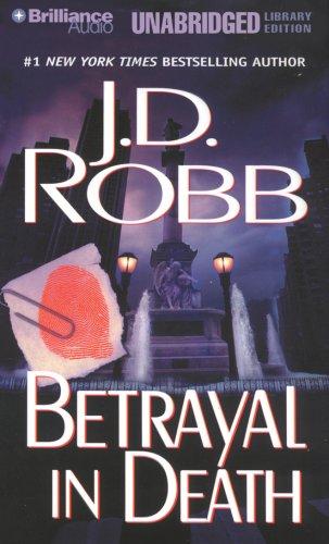 Nora Roberts: Betrayal in Death (In Death) (AudiobookFormat, 2007, Brilliance Audio Unabridged Lib Ed, Brilliance Audio)