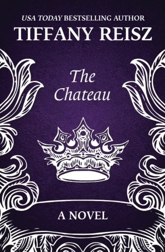 Tiffany Reisz: The Chateau (Paperback, 2018, CreateSpace Independent Publishing Platform)