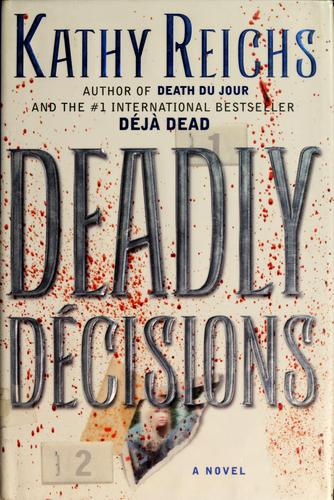 Kathy Reichs: Deadly décisions (2000, Scribner)