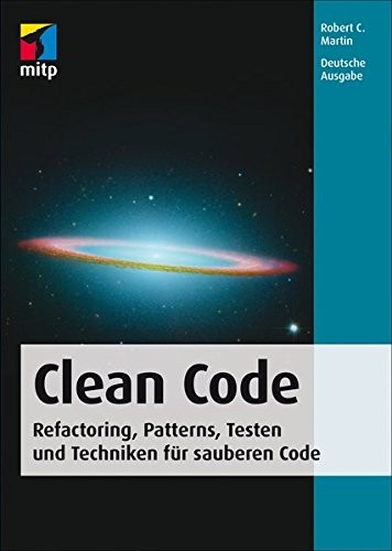 Robert C. Martin: Clean Code - Refactoring, Patterns, Testen und Techniken für sauberen Code (2009, mitp)