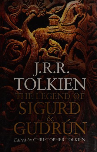 J.R.R. Tolkien: The Legend of Sigurd and Gudrún (Hardcover, 2009, Houghton Mifflin Harcourt)